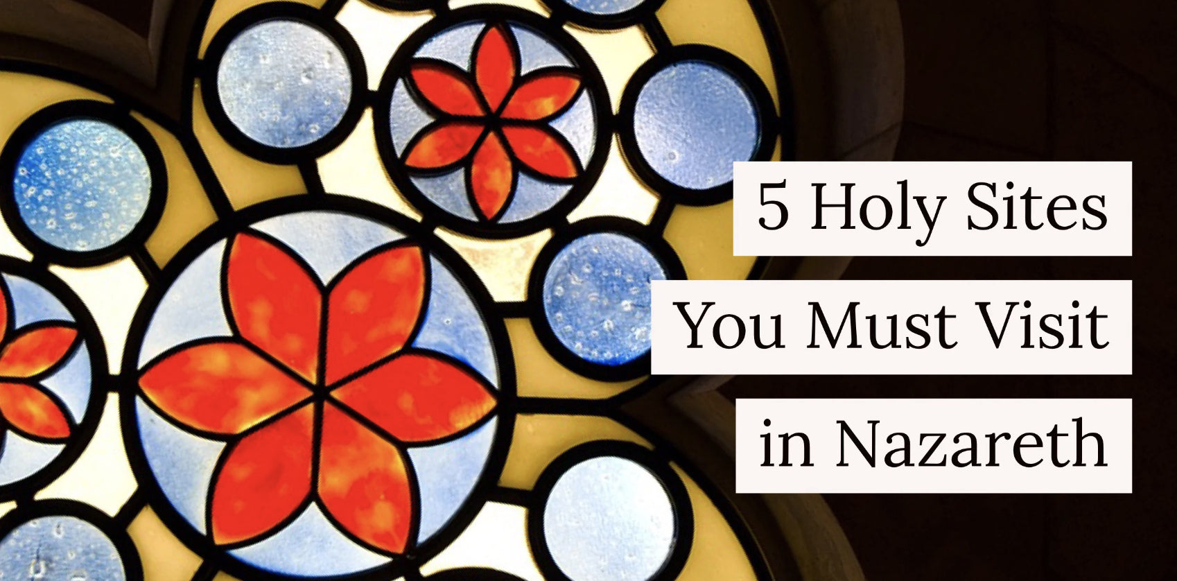 5 Holy Sites You Must Visit in Nazareth When Traveling to the Holy Land