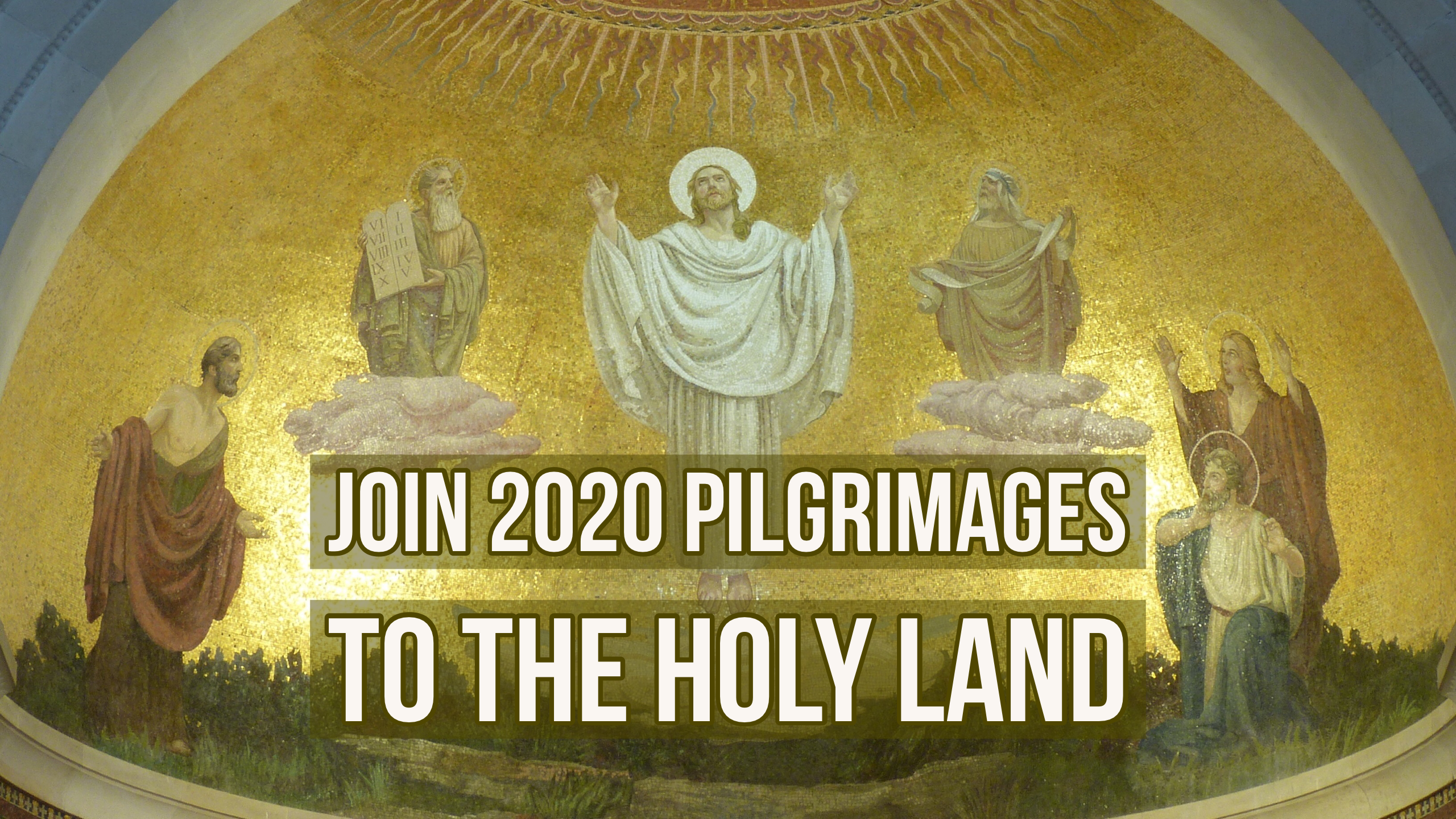 Join 2020 Pilgrimages to the Holy Land