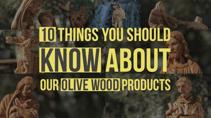 10 Things You Should Know About Our Olive Wood Products