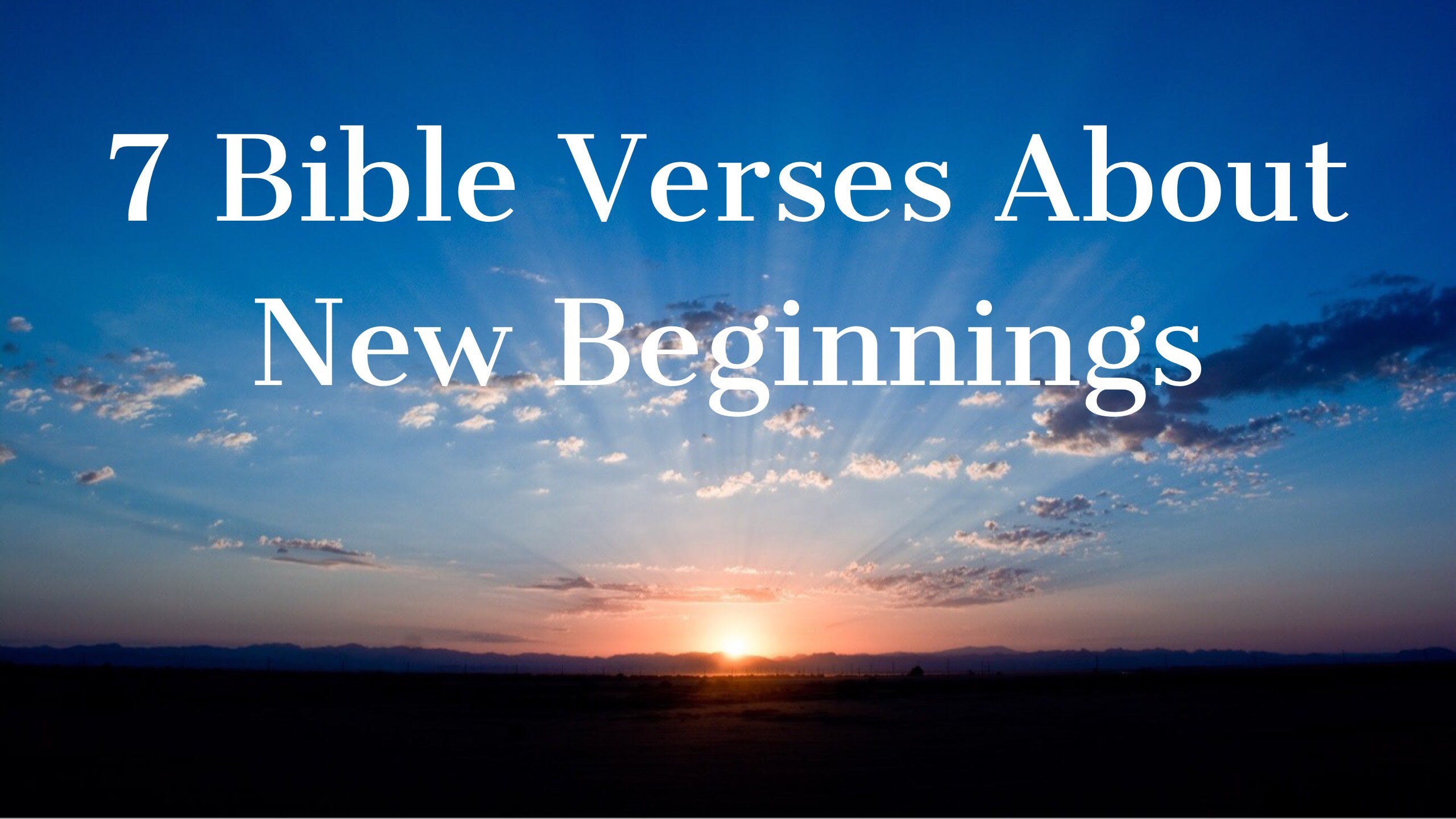 7 Bible Verses About New Beginnings