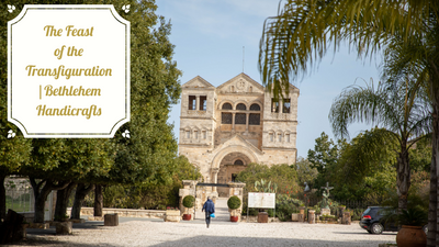 The Feast of the Transfiguration | Bethlehem Handicrafts