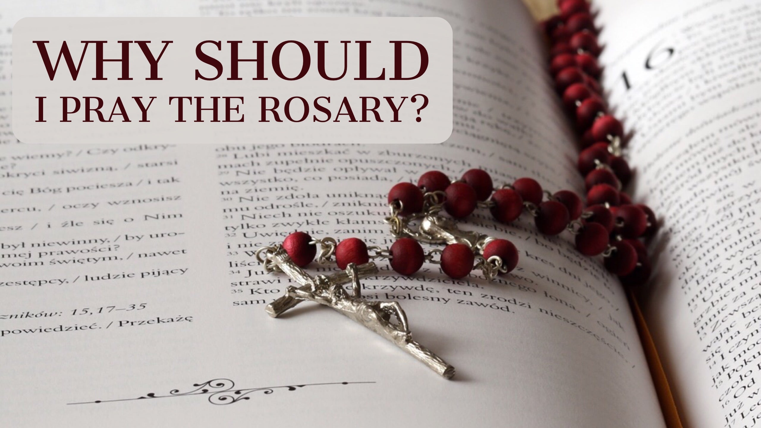 Why Should I Pray the Rosary?