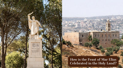 How is the Feast of Mar Elias Celebrated in the Holy Land? | Bethlehem Handicrafts