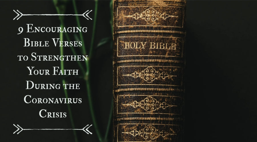 9 Encouraging Bible Verses to Strengthen Your Faith During the Coronavirus Crisis