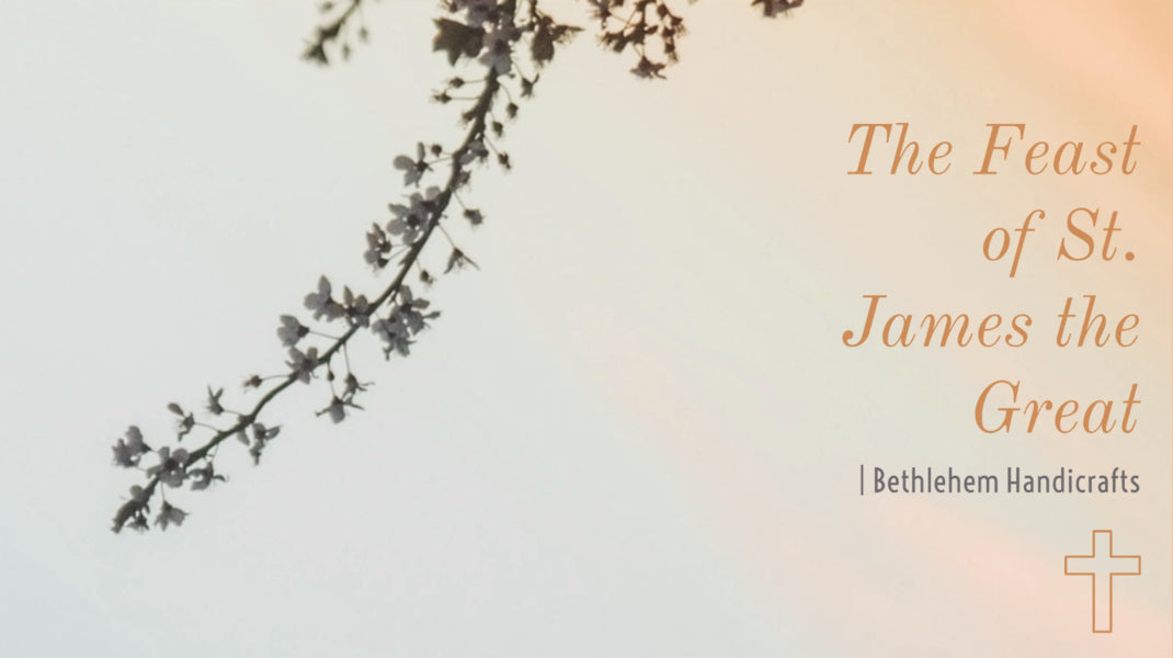 The Feast of St. James the Great | Bethlehem Handicrafts