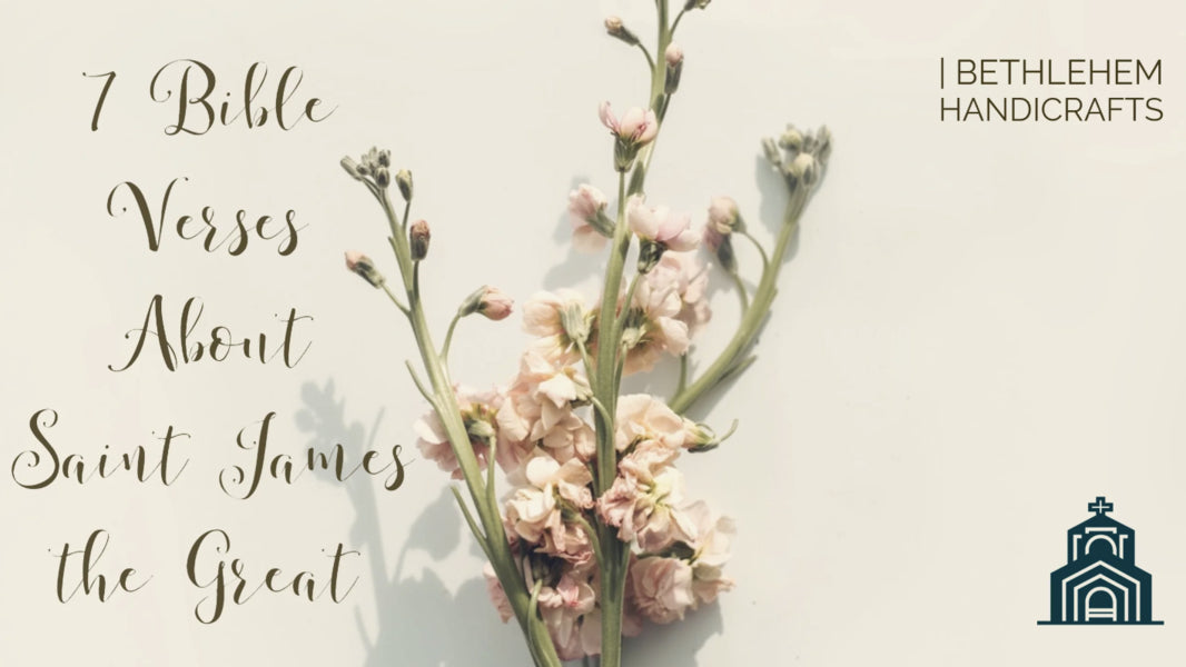 7 Bible Verses About Saint James the Great | Bethlehem Handicrafts